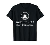 Amusant Ne buvez pas Et Racinez Linux Sudo RM RF Linux T-Shirt