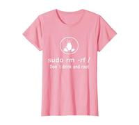 Amusant Ne Buvez Pas Et Racinez Linux Sudo RM RF Linux T-Shirt, Femme, Rose, L