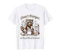 Amusant, n'oubliez Pas de Nourrir Votre entrée au levain T-Shirt