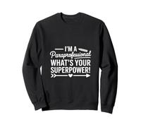 Amusant paraprofessionnel en Disant Quel est Votre superpouvoir Sweatshirt