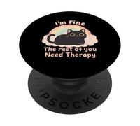 Amusant pour Les Amoureux des Chats, I'm Fine The Rest of You Need Therapy PopSockets PopGrip Adhésif
