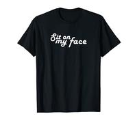 Amusant « Sit On My Face » T-Shirt