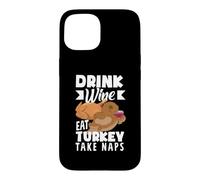 Amusant Thanksgiving Boire du vin Manger de la Dinde Faites la Sieste Coque pour iPhone 15