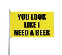 Amusant - You Look Like I Need A Beer Drapeau décoratif d'extérieur de qualité supérieure 0,9 x 1,5 m - Couleurs vives, coupe-vent et résistant à l'eau - Idéal pour le jardin et les événements
