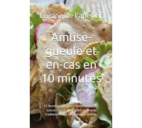 Amuse-gueule et en-cas en 10 minutes: 51 Recettes Des plats célèbres faciles à suivre. Appréciez à la fois la cuisine traditionnelle et la cuisine du monde.