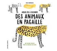 Faye Moorhouse – Amuse-toi à dessiner des animaux en pagaille – Gallimard