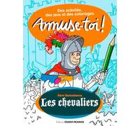 Amuse-toi ! Les chevaliers Des activités et des coloriages