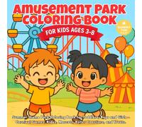 Amusement Park Coloring Book for Kids Ages 3-8: Summer Theme Park Coloring Book for Toddlers, Boys and Girls - Carnival Games, Rides, Mascots, Roller Coasters, and Treats