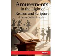 Amusements in the Light of Reason and Scripture