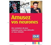 Amusez vos neurones Des centaines de jeux originaux pour vous détendre et vous stimuler - Collectif - Que Choisir - broché - Livre-jeu