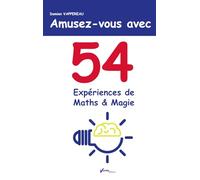 Amusez-vous avec 54 expériences de Maths & &Magie: Les mathématiques tout en s'amusant