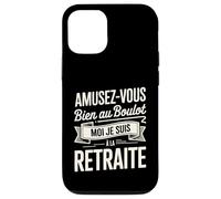 Amusez-Vous Bien Au Boulot Moi Je Suis À La Retraite Coque pour iPhone 12/12 Pro