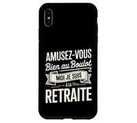 Amusez-Vous Bien Au Boulot Moi Je Suis À La Retraite Coque pour iPhone XS Max