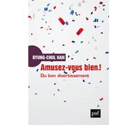 Amusez-vous bien ! Du bon divertissement - Byung-Chul Han - Puf - broché - Essai