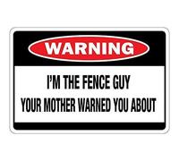 amusFlynnel Panneau d'avertissement « I'm The Fence Guy Your Mother Warned You About » - 30,5 x 40,6 cm - En aluminium