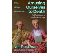 Amusing Ourselves to Death Public Discourse in the Age of the Screen - Neil Postman - Penguin - ebook (ePub) - Livre