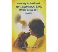 Amusing to Profound: My Conversations With Animals