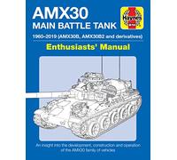 AMX30 Main Battle Tank Manual: The AMX30 family of vehicles, 1956 to 2018