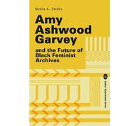 Amy Ashwood Garvey and the Future of Black Feminist Archives