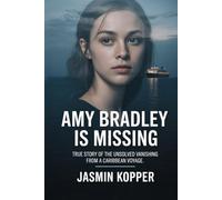 AMY BRADLEY IS MISSING: TRUE STORY OF THE UNSOLVED VANISHING FROM A CARIBBEAN VOYAGE.
