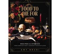 Amy Bruni Food to Die For (Relié)