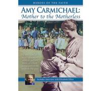 Amy Carmichael: Mother to The Motherle