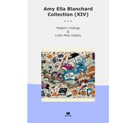 Amy Ella Blanchard Collection (XIV): Mabel Mishap Little Miss Oddity