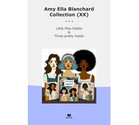 Amy Ella Blanchard Collection (XX): Little Miss Oddity Three Pretty Maids