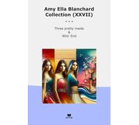 Amy Ella Blanchard Collection (XXVII): Three Pretty Maids Wits