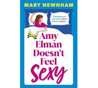 Amy Elman Doesn't Feel Sexy An utterly hilarious and laugh-out-loud women’s fiction debut novel - Mary Newnham - Hodder & Stoughton - ebook (ePub) - Livre