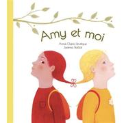 Amy et moi - Anne-Claire Lévêque - L'initiale Eds - broché - Album jeunesse