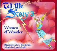 Amy Friedman & Laura Hall - Tell Me a Story 3: Women of Wonder