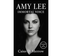 Amy Lee: Immortal Voice: The Story of Evanescence, Creativity, and Resilience