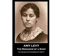 Amy Levy - The Romance of a Shop: "Is it so much of the gods that I pray?"