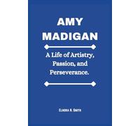 AMY MADIGAN: A Life of Artistry, Passion, and Perseverance.