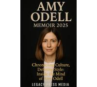 AMY ODELL Memoir 2025: Chronicling Culture, Defining Style: Inside the Mind of Amy Odell