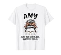 Amy Same As A Normal Girl Just Much Cool Girl Name T-Shirt