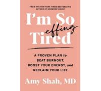 Amy Shah – I'm So Effing Tired – Vaincre l'épuisement et retrouver l'énergie – Poche