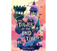 Amy Sparkes The Tower at the End of Time (Poche) House at the Edge of Magic