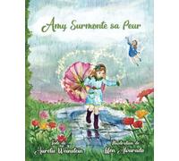 Amy Surmonte sa Peur: Un conte thérapeutique pour aider les enfants avec leurs peurs et angoisses