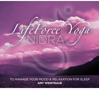 Amy Weintraub - LifeForce Yoga Nidra to Manage Your Mood & Relaxation for Sleep