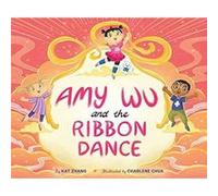 Amy Wu and the Ribbon Dance by Kat Zhang Kat Zhang (Auteur)