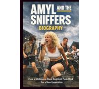 AMYL AND THE SNIFFERS BIOGRAPHY: How a Melbourne Band Redefined Punk Rock for a New Generation