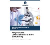 Amyotrophe Lateralsklerose: Eine Einführung: ALS: Pathologie, Diagnose und Therapie