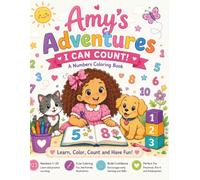 Amy's Counting Adventures! A Numbers Coloring Book with Number Tracing, Counting Activities, and Easy Coloring Pages for Preschoolers Ages 3-6: Learn ... and Fine Motor Skills Through Play