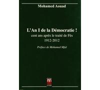 An 1 de la Démocratie ! (L') : Cent ans après le traité de Fès 1912-2012