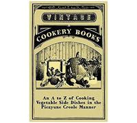 An A To Z Of Cooking Vegetable Side Dishes In The Picayune Creole Manner