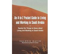 An A-To-Z Pocket Guide To Living And Working In Saudi Arabia
