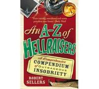 An A-Z of Hellraisers Robert Sellers Robert Sellers (Auteur)