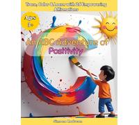 An ABC Adventure of Positivity Trace, Color, and Learn with 26 Empowering Affirmations: Trace, Color, and Learn with 26 Empowering Affirmations